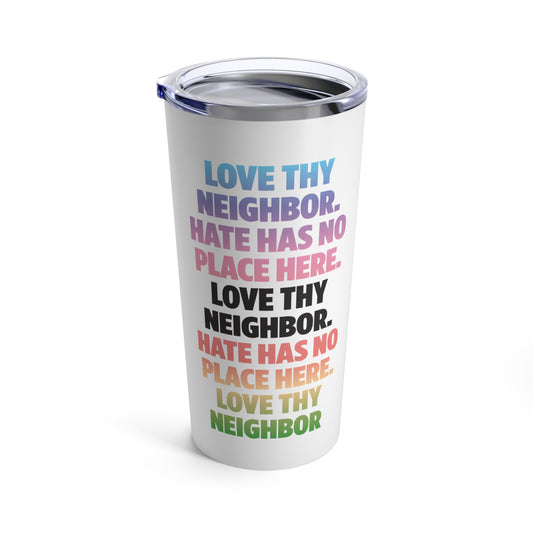 Love Thy Neighbor Tumbler