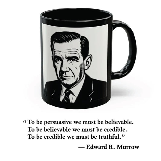 "Credible Brew” Mug - Edward Murrow  Quote