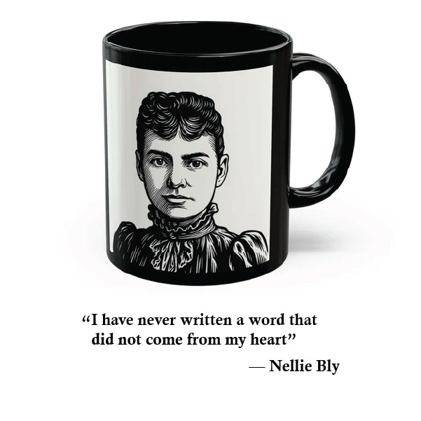 “From the Heart” Mug – Nellie Bly Quote