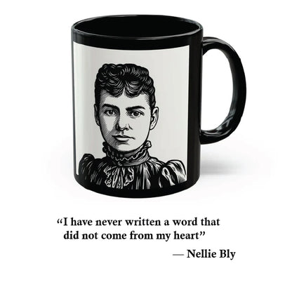 “From the Heart” Mug – Nellie Bly Quote