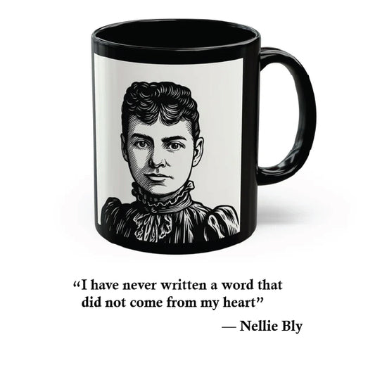 “From the Heart” Mug – Nellie Bly Quote